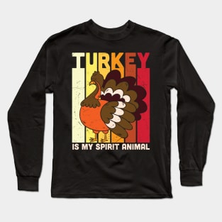 Turkey Is My Spirit Animal Funny Thanksgiving T-shirt | Turkey Lover Gift Long Sleeve T-Shirt